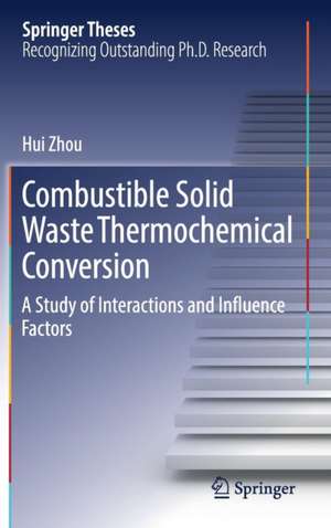 Combustible Solid Waste Thermochemical Conversion: A Study of Interactions and Influence Factors de Hui Zhou