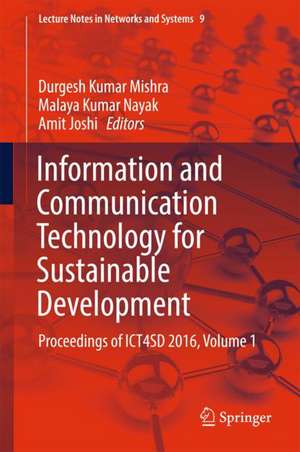 Information and Communication Technology for Sustainable Development: Proceedings of ICT4SD 2016, Volume 1 de Durgesh Kumar Mishra