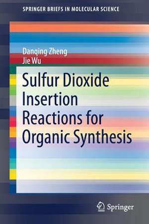 Sulfur Dioxide Insertion Reactions for Organic Synthesis de Danqing Zheng