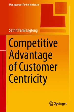 Competitive Advantage of Customer Centricity de Sathit Parniangtong