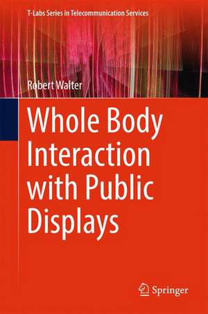 Whole Body Interaction with Public Displays de Robert Walter