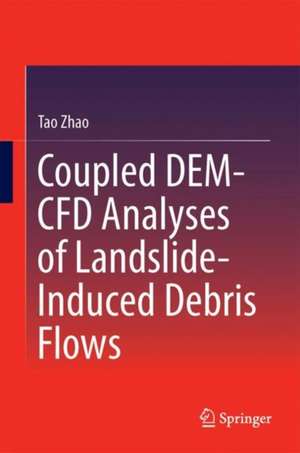 Coupled DEM-CFD Analyses of Landslide-Induced Debris Flows de Tao Zhao