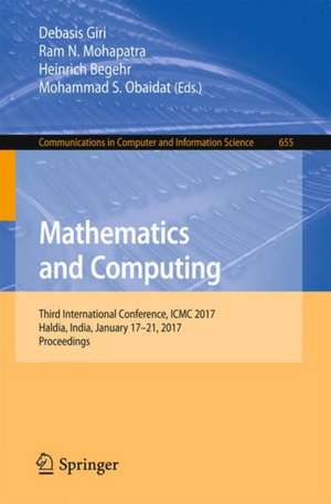 Mathematics and Computing: Third International Conference, ICMC 2017, Haldia, India, January 17-21, 2017, Proceedings de Debasis Giri