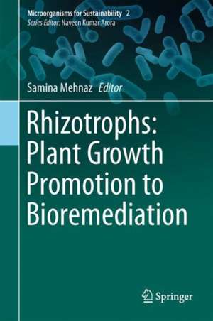 Rhizotrophs: Plant Growth Promotion to Bioremediation de Samina Mehnaz