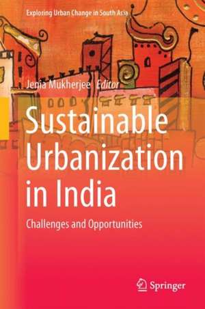 Sustainable Urbanization in India: Challenges and Opportunities de Jenia Mukherjee