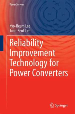 Reliability Improvement Technology for Power Converters de Kyo-Beum Lee