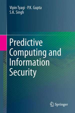 Predictive Computing and Information Security de P. K. Gupta