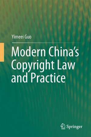 Modern China’s Copyright Law and Practice de Yimeei Guo