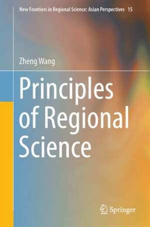 Principles of Regional Science de Zheng Wang