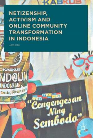 Netizenship, Activism and Online Community Transformation in Indonesia de Ario Seto