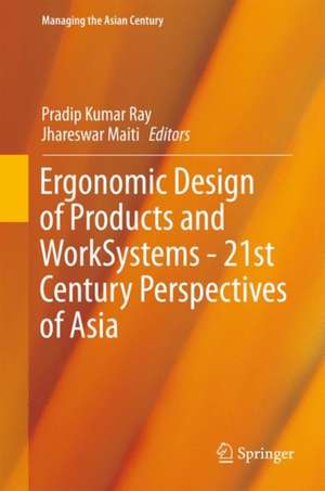 Ergonomic Design of Products and Worksystems - 21st Century Perspectives of Asia de Pradip Kumar Ray