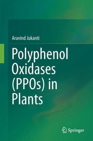 Polyphenol Oxidases (PPOs) in Plants de Aravind Jukanti