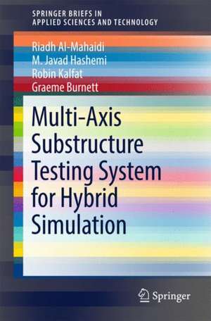 Multi-axis Substructure Testing System for Hybrid Simulation de Riadh Al-Mahaidi