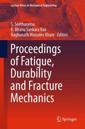 Proceedings of Fatigue, Durability and Fracture Mechanics de S. Seetharamu