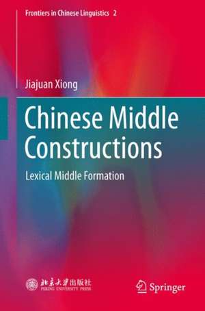 Chinese Middle Constructions: Lexical Middle Formation de Jiajuan Xiong