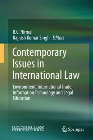 Contemporary Issues in International Law: Environment, International Trade, Information Technology and Legal Education de B.C. Nirmal