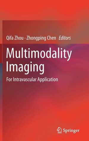 Multimodality Imaging: For Intravascular Application de Qifa Zhou