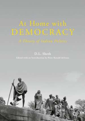 At Home with Democracy : A Theory of Indian Politics de D L Sheth