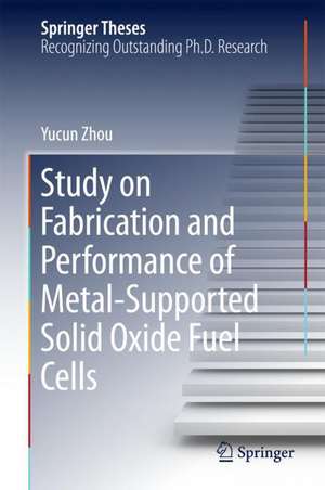 Study on Fabrication and Performance of Metal-Supported Solid Oxide Fuel Cells de Yucun Zhou