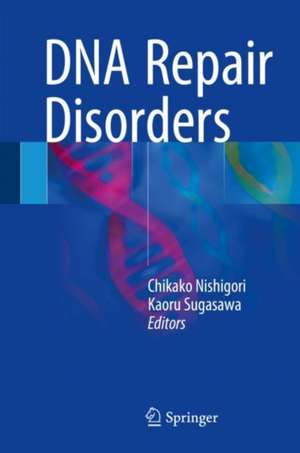 DNA Repair Disorders de Chikako Nishigori