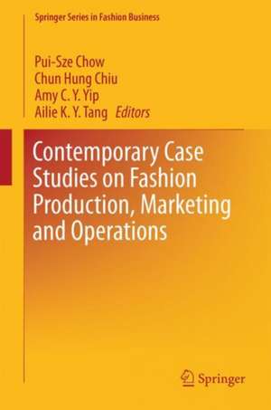 Contemporary Case Studies on Fashion Production, Marketing and Operations de Pui-Sze Chow