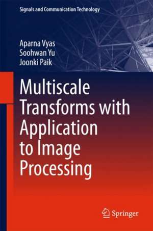 Multiscale Transforms with Application to Image Processing de Aparna Vyas