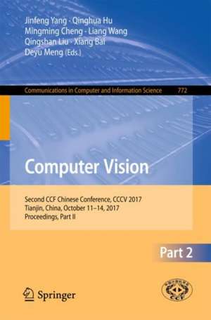 Computer Vision: Second CCF Chinese Conference, CCCV 2017, Tianjin, China, October 11–14, 2017, Proceedings, Part II de Jinfeng Yang