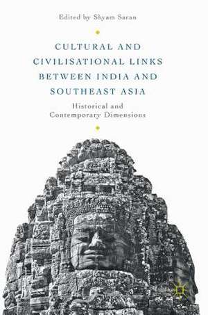 Cultural and Civilisational Links between India and Southeast Asia: Historical and Contemporary Dimensions de Shyam Saran