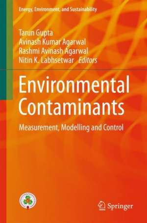 Environmental Contaminants: Measurement, Modelling and Control de Tarun Gupta