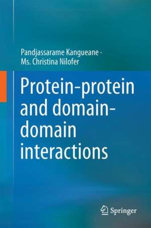 Protein-Protein and Domain-Domain Interactions de Pandjassarame Kangueane