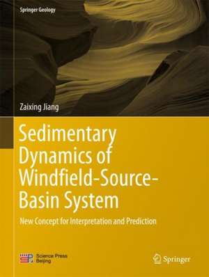 Sedimentary Dynamics of Windfield-Source-Basin System: New Concept for Interpretation and Prediction de Zaixing Jiang