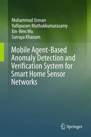 Mobile Agent-Based Anomaly Detection and Verification System for Smart Home Sensor Networks de Muhammad Usman