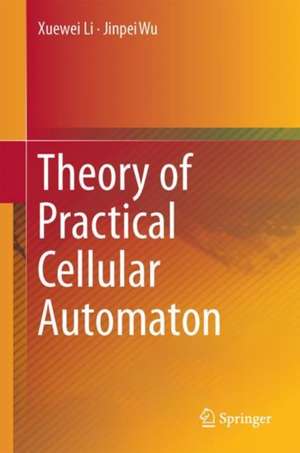 Theory of Practical Cellular Automaton de Xuewei Li