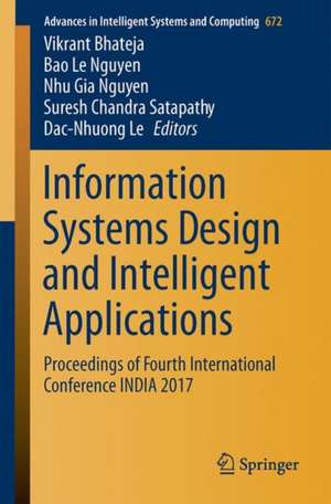 Information Systems Design and Intelligent Applications: Proceedings of Fourth International Conference INDIA 2017 de Vikrant Bhateja