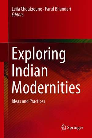 Exploring Indian Modernities: Ideas and Practices de Leïla Choukroune