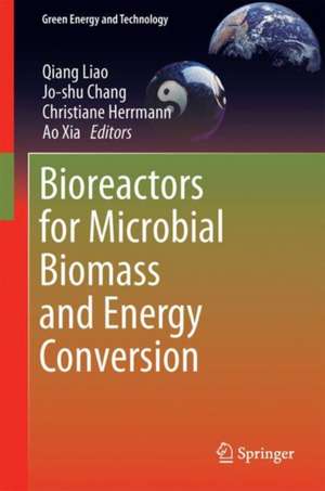 Bioreactors for Microbial Biomass and Energy Conversion de Qiang Liao