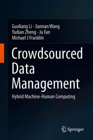 Crowdsourced Data Management: Hybrid Machine-Human Computing de Guoliang Li