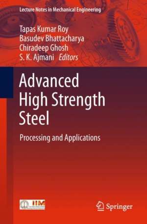 Advanced High Strength Steel: Processing and Applications de Tapas Kumar Roy