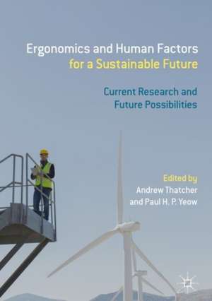 Ergonomics and Human Factors for a Sustainable Future: Current Research and Future Possibilities de Andrew Thatcher