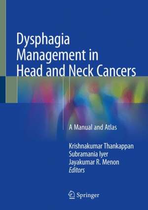 Dysphagia Management in Head and Neck Cancers: A Manual and Atlas de Krishnakumar Thankappan