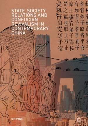 State-Society Relations and Confucian Revivalism in Contemporary China de Qin Pang