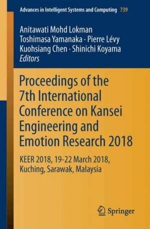 Proceedings of the 7th International Conference on Kansei Engineering and Emotion Research 2018: KEER 2018, 19-22 March 2018, Kuching, Sarawak, Malaysia de Anitawati Mohd Lokman