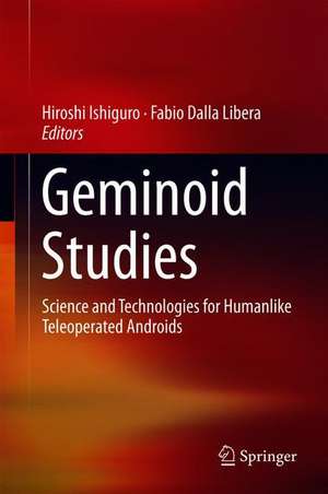 Geminoid Studies: Science and Technologies for Humanlike Teleoperated Androids de Hiroshi Ishiguro