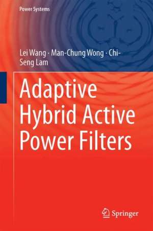 Adaptive Hybrid Active Power Filters de Lei Wang