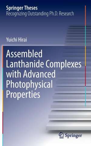 Assembled Lanthanide Complexes with Advanced Photophysical Properties de Yuichi Hirai