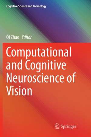 Computational and Cognitive Neuroscience of Vision de Qi Zhao