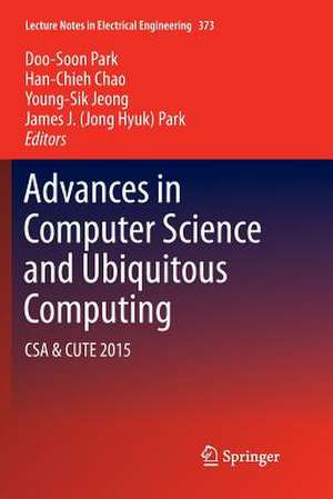 Advances in Computer Science and Ubiquitous Computing: CSA & CUTE de Doo-Soon Park