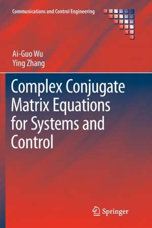 Complex Conjugate Matrix Equations for Systems and Control de Ai-Guo Wu