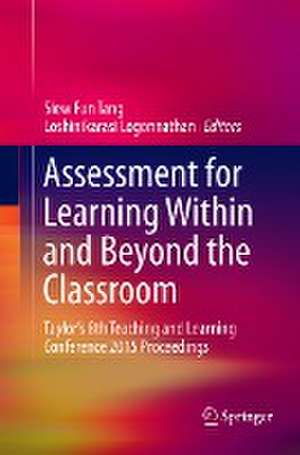 Assessment for Learning Within and Beyond the Classroom: Taylor’s 8th Teaching and Learning Conference 2015 Proceedings de Siew Fun Tang