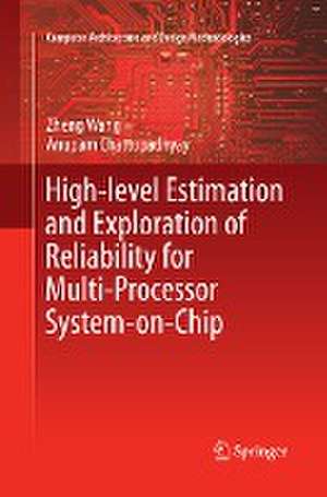 High-level Estimation and Exploration of Reliability for Multi-Processor System-on-Chip de Zheng Wang